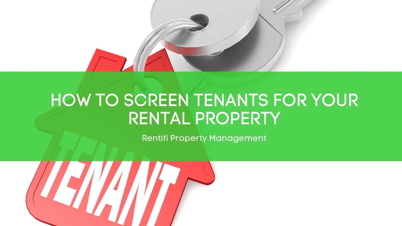 How To Screen Tenants For Your Rental Property
